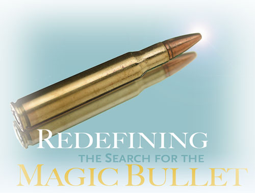 Redefining the Search for the Magic Bullet
