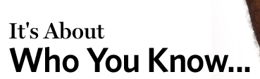 It's About Who You Know